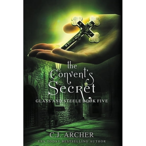 Glass and Steele The Convent's Secret, Book 5, (Hardcover)