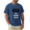 thumbnail image 1 of You Can Go Home Now Camiseta corta para hombre camisetas gráficas camisetas negras camisetas de algodón para hombre, 1 of 7