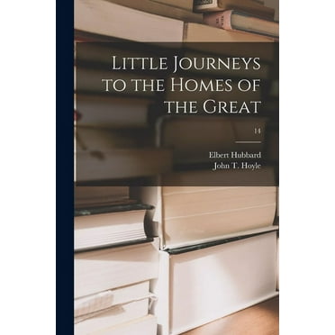 Little Journeys to the Homes of the Great; 14 (Paperback)