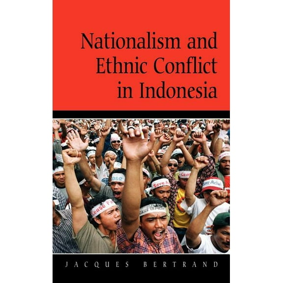 Cambridge Asia-Pacific Studies Nationalism and Ethnic Conflict in Indonesia, (Hardcover)