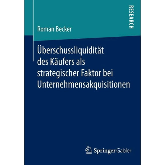 Überschussliquidität Des Käufers ALS Strategischer Faktor Bei Unternehmensakquisitionen, (Paperback)