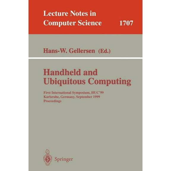 Lecture Notes in Computer Science Handheld and Ubiquitous Computing: First International Symposium, Huc'99, Karlsruhe, Germany, September 27-29, 1999, Pro, Book 1707, (Paperback)