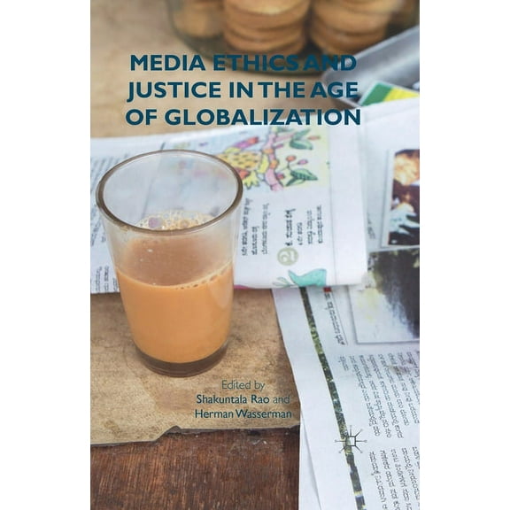 Media Ethics and Justice in the Age of Globalization, (Paperback)
