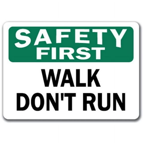 Safety First Sign - Walk Don't Run - 10" x 14" OSHA Safety Sign