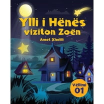 Ylli I HÃ«nÃ«s Ylli I HÃ«nÃ«s viziton ZoÃ«n, Book 1, (Paperback)