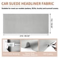 thumbnail image 2 of Unique Bargains Suede Fabric 160G Headliner Fabric 85.04"L x 59.84"W Interior Trim DIY Roof Repair Replacement Foam Backing for Car RV SUV Automotive Beige 1 Pcs, 2 of 7