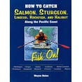 thumbnail image 1 of Pre-Owned How to Catch Salmon, Sturgeon, Lingcod, Rockfish, and Halibut Along the Pacific Coast (Paperback) 1571884211 9781571884213, 1 of 1