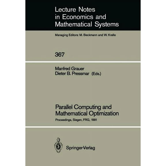 Lecture Notes in Economic and Mathematic Parallel Computing and Mathematical Optimization: Proceedings of the Workshop on Parallel Algorithms and Transputers for, Book 367, (Paperback)
