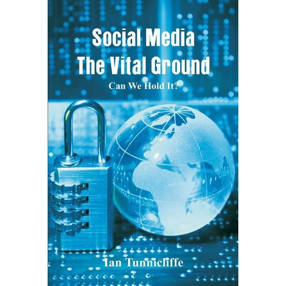 Social Media - The Vital Ground: Can We Hold It, (Paperback)