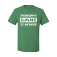 thumbnail image 2 of I Paused My Game to be Here Gaming Sports Men's Graphic T-Shirt, Kelly, 5XL, 2 of 3