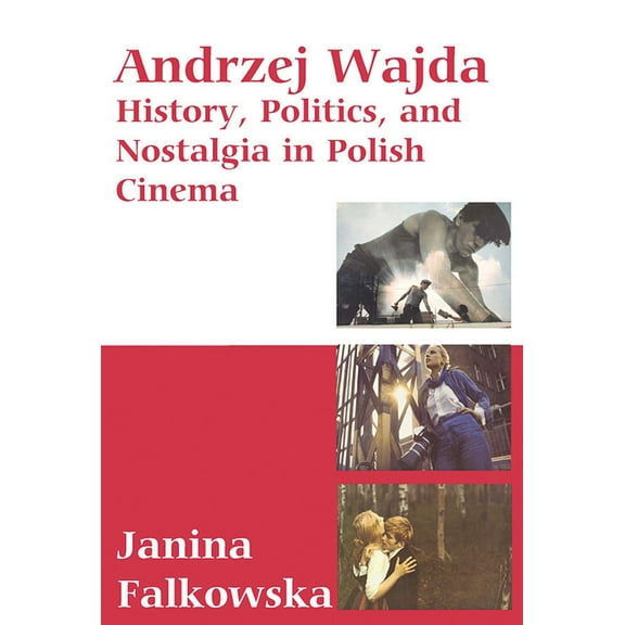 Andrzej Wajda: History, Politics & Nostalgia in Polish Cinema, (Paperback)