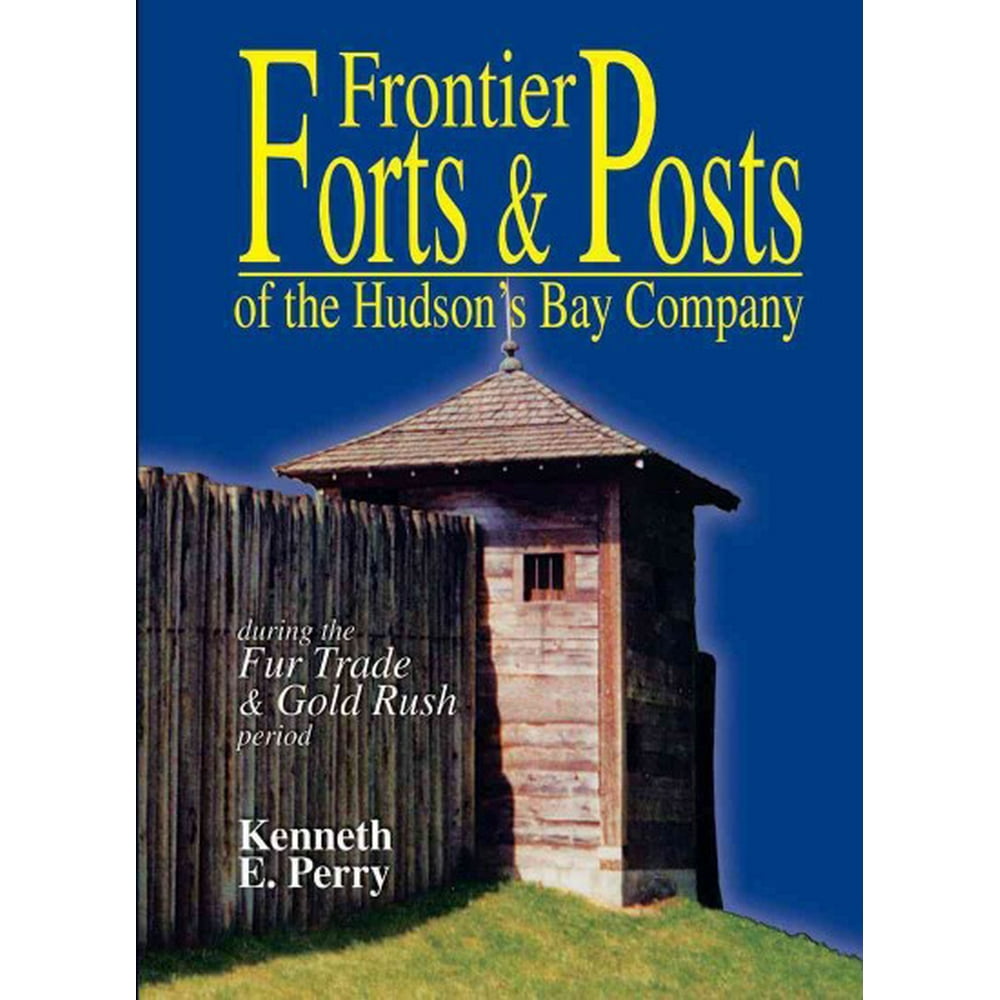 Frontier Forts and Posts of the Hudson Bay Company (Paperback