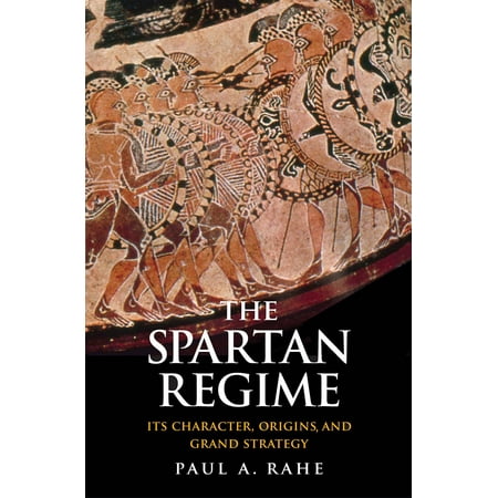 The Spartan Regime : Its Character, Origins, and Grand