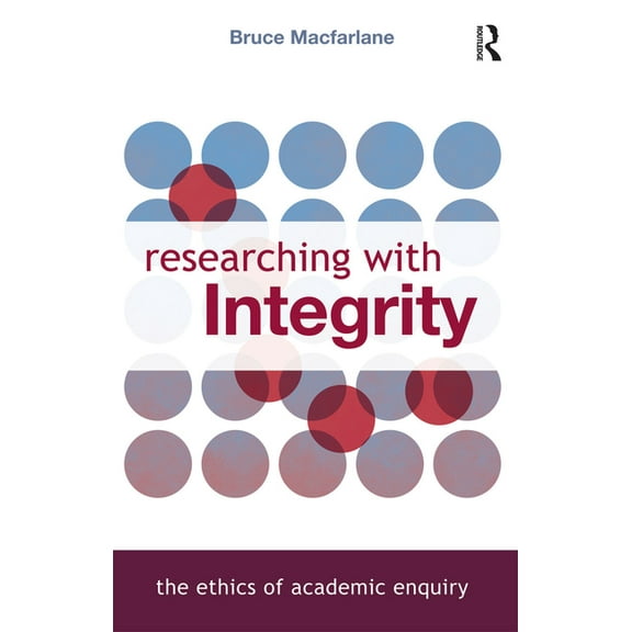 Researching with Integrity: The Ethics of Academic Enquiry, (Paperback)