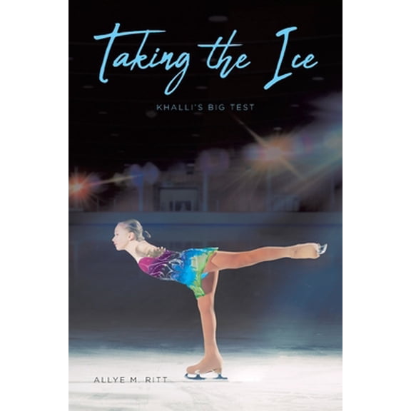 Pre-Owned Taking the Ice: Khalli's Big Test (Paperback) 1645598667 9781645598664