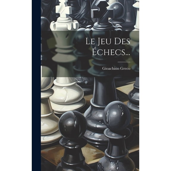 Le Jeu Des Échecs... (Hardcover)