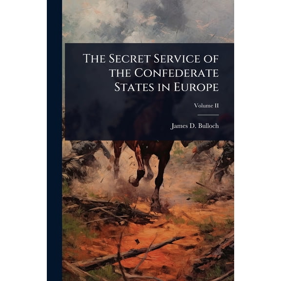The Secret Service of the Confederate States in Europe, (Paperback)