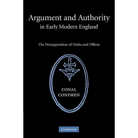 Argument and Authority in Early Modern England, (Hardcover)