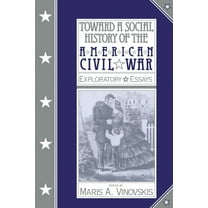 Toward a Social History of the American Civil War: Exploratory Essays, (Paperback)