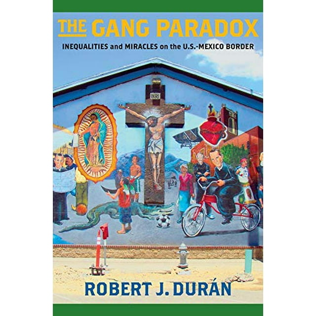Le Paradoxe des Gangs, Inégalités et Miracles à la Frontière Américano-Mexicaine (Études sur la Transgression)