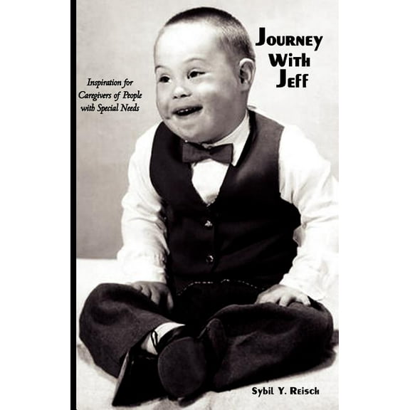 Journey with Jeff: Inspiration for Caregivers of People with Special Needs
