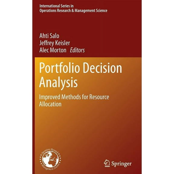 International Operations Research & Mana Portfolio Decision Analysis: Improved Methods for Resource Allocation, Book 162, (Hardcover)