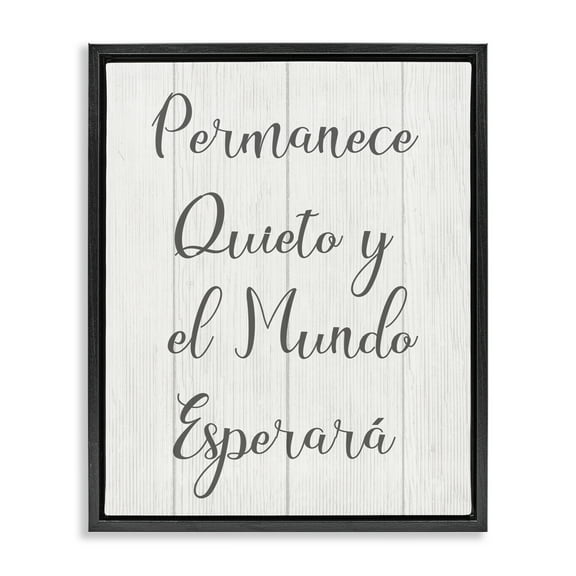 Stupell Industries Permanece en Quietud Inspirational Quotes & Sayings Painting Black Floater Framed Art Print Wall Art, 17 x 21