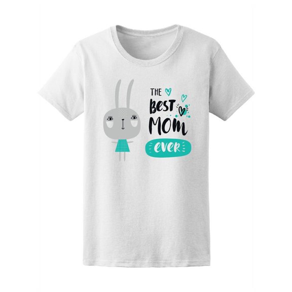 The Best Mom Ever Cute Bunny T-Shirt Women -Image by Shutterstock, Female XX-Large