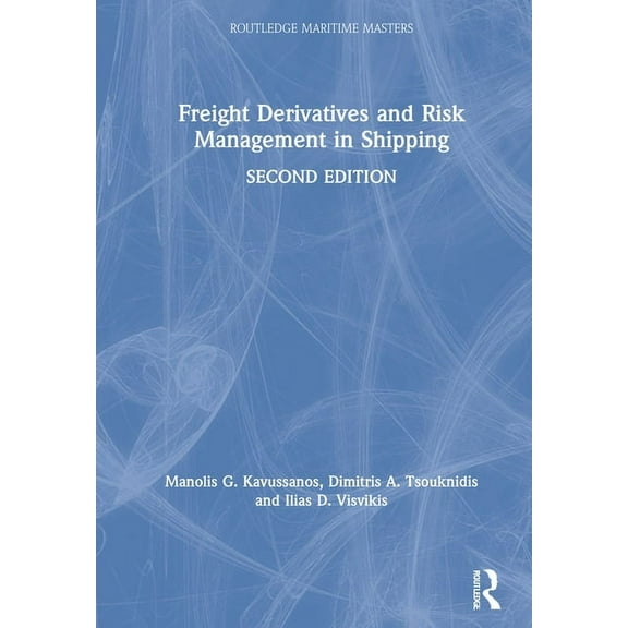 Routledge Maritime Masters Freight Derivatives and Risk Management in Shipping, (Hardcover)