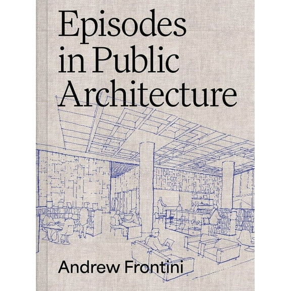 Episodes in Public Architecture, (Hardcover)