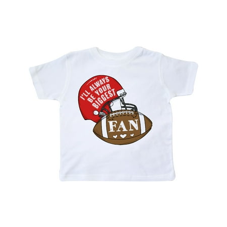 

Inktastic I ll Always Be Your Biggest Fan with Football and Helmet Gift Toddler Boy or Toddler Girl T-Shirt