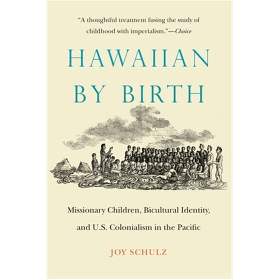 Pre-Owned Studies in Pacific Worlds: Hawaiian by Birth : Missionary Children, Bicultural Identity, and U.S. Colonialism in the Pacific (Paperback)