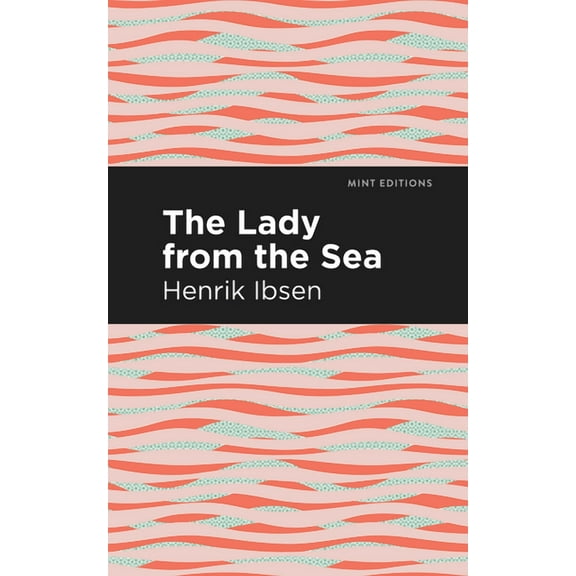 Mint Editions (Plays) The Lady from the Sea, (Paperback)