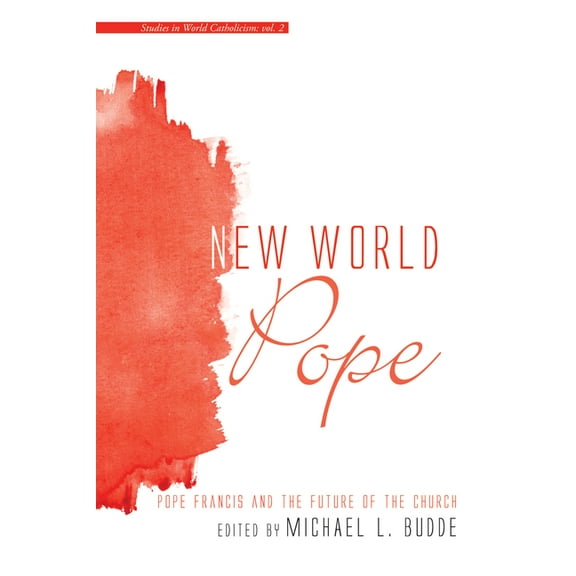 Studies in World Catholicism: New World Pope (Hardcover)