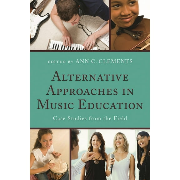 Alternative Approaches in Music Education: Case Studies from the Field, (Paperback)