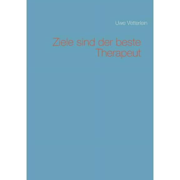 Ziele sind der beste Therapeut, (Paperback)