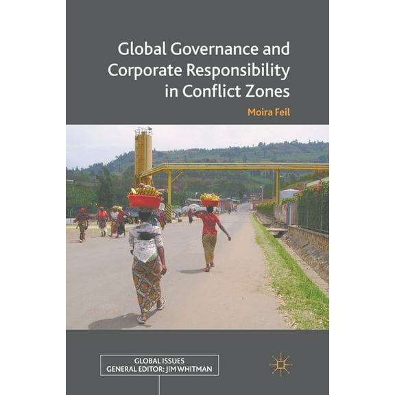 Global Issues Global Governance and Corporate Responsibility in Conflict Zones, (Paperback)