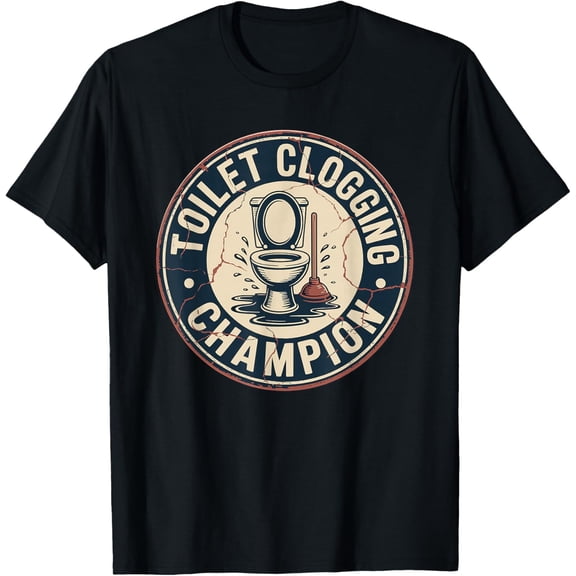 Toilet Clogging Champion T-Shirt- American fashion hot selling casual retro high quality 100% cotton T-shirt 1 piece