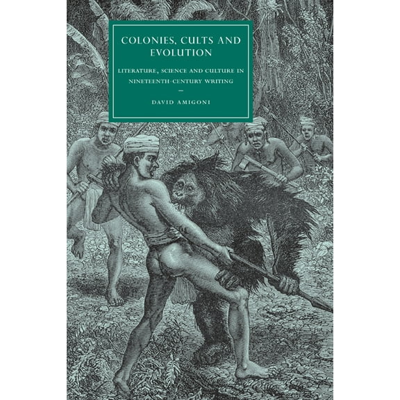 Cambridge Studies in Nineteenth-Century Colonies, Cults and Evolution: Literature, Science and Culture in Nineteenth-Century Writing, Book 59, (Paperback)