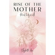 Rise of the Mother : Mind, Body & Milk (Paperback)