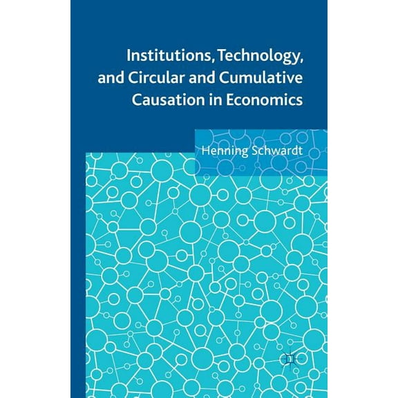 Institutions, Technology, and Circular and Cumulative Causation in Economics, (Paperback)