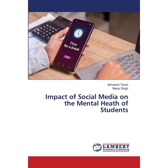 Impact of Social Media on the Mental Heath of Students, (Paperback)