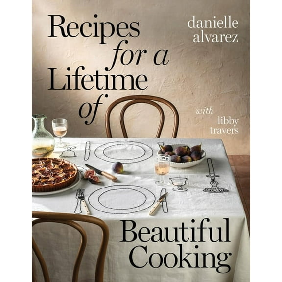 Recipes for a Lifetime of Beautiful Cooking, (Hardcover)
