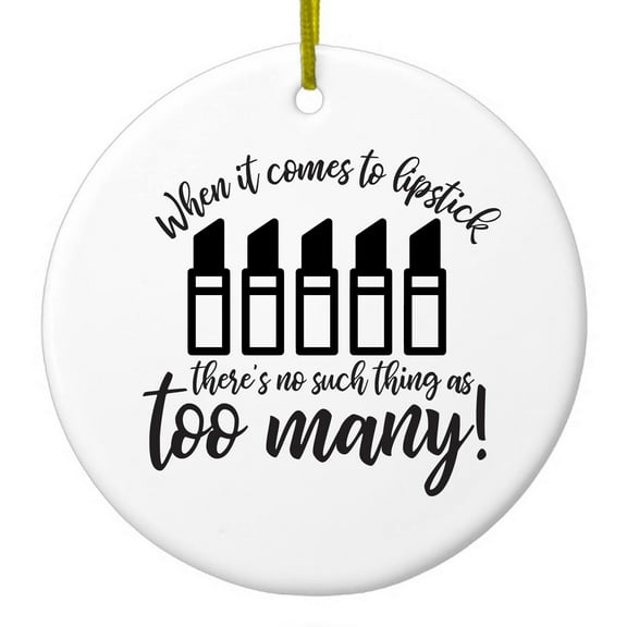 DistinctInk Hanging Ceramic Christmass Tree Ornament with Gold String - Great Gift / Present - 2 3/4 inch diameter - When It Comes to Lipstick, Never Too Many