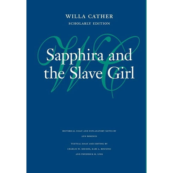 Willa Cather Scholarly Edition Sapphira and the Slave Girl, (Hardcover)