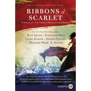 Ribbons of Scarlet: A Novel of the French Revolution's Women (Paperback)(Large Print)
