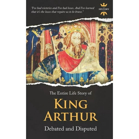 King Arthur: Debated and Disputed (Paperback) by The History Hour