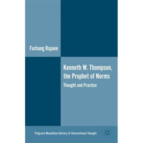 Pre-Owned Palgrave MacMillan History of Internatio Kenneth W. Thompson, the Prophet of Norms: Thought and Practice, (Hardcover)
