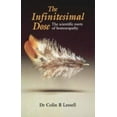 thumbnail image 1 of Pre-Owned The Infinitesimal Dose: The Scientific Roots of Homoeopathy (Paperback) 0852072767 9780852072769, 1 of 1