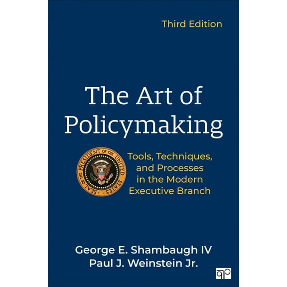 The Art of Policymaking: Tools, Techniques, and Processes in the Modern Executive Branch, (Paperback)